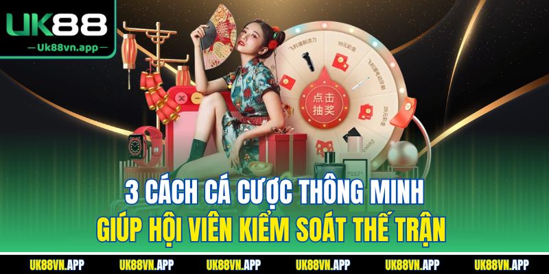 3 cách cá cược thông minh giúp hội viên kiểm soát thế trận