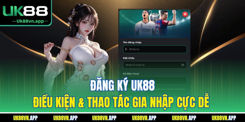 Đăng Ký UK88 - Điều Kiện & Thao Tác Gia Nhập Cực Dễ