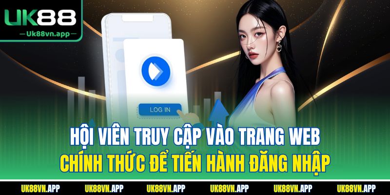 Hội viên truy cập vào trang web chính thức để tiến hành đăng nhập UK88