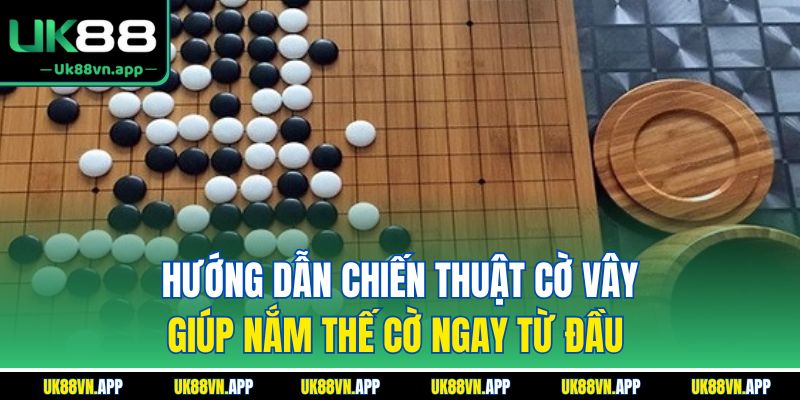 Hướng dẫn chiến thuật cờ vây giúp nắm thế cờ ngay từ đầu