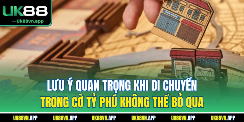 Lưu ý quan trọng khi di chuyển trong cờ tỷ phú không thể bỏ qua