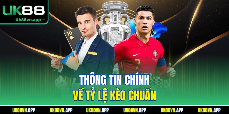 Thông tin chính về tỷ lệ kèo chuẩn