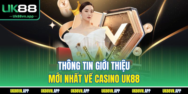 Thông tin giới thiệu mới nhất về nhà cái UK88
